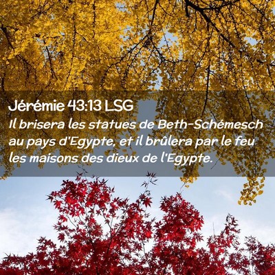 Picture 02 - Jérémie 43:13 LSG - Il brisera les statues de Beth-Schémesch au pays - Bible Verse Picture