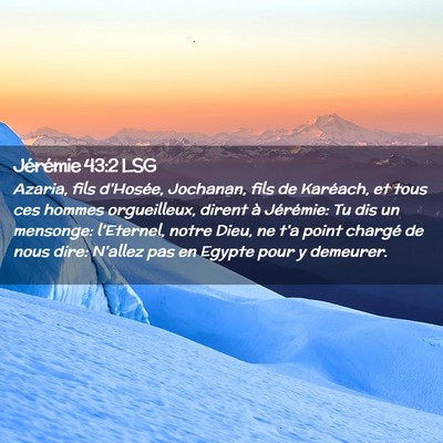 Picture 02 - Jérémie 43:2 LSG - Azaria, fils d'Hosée, Jochanan, fils de - Bible Verse Picture