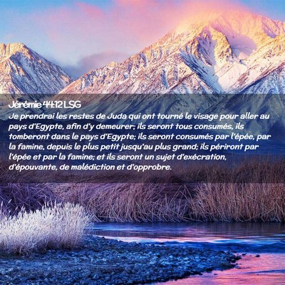 Picture 02 - Jérémie 44:12 LSG - Je prendrai les restes de Juda qui ont tourné le - Bible Verse Picture