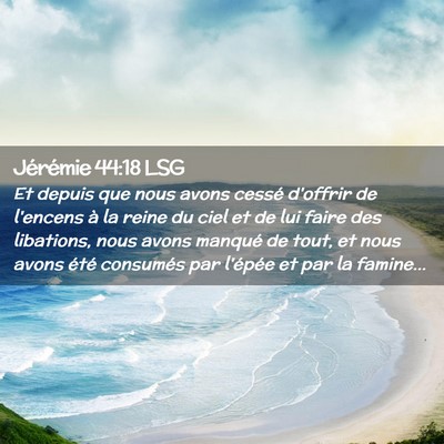 Picture 02 - Jérémie 44:18 LSG - Et depuis que nous avons cessé d'offrir de - Bible Verse Picture