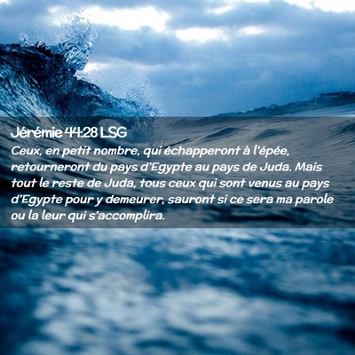 Picture 02 - Jérémie 44:28 LSG - Ceux, en petit nombre, qui échapperont à - Bible Verse Picture