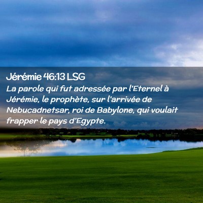 Picture 02 - Jérémie 46:13 LSG - La parole qui fut adressée par l'Eternel à - Bible Verse Picture
