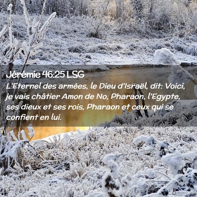 Picture 02 - Jérémie 46:25 LSG - L'Eternel des armées, le Dieu d'Israël, dit: - Bible Verse Picture