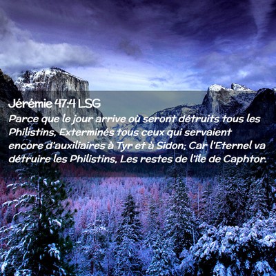 Picture 02 - Jérémie 47:4 LSG - Parce que le jour arrive où seront détruits - Bible Verse Picture
