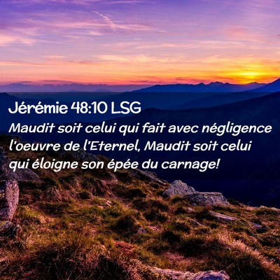 Picture 02 - Jérémie 48:10 LSG - Maudit soit celui qui fait avec négligence - Bible Verse Picture