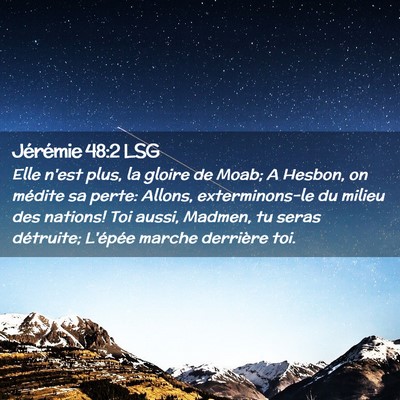 Picture 02 - Jérémie 48:2 LSG - Elle n'est plus, la gloire de Moab; A Hesbon, on - Bible Verse Picture