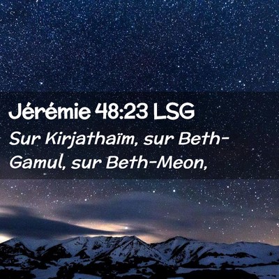 Picture 02 - Jérémie 48:23 LSG - Sur Kirjathaïm, sur Beth-Gamul, sur - Bible Verse Picture