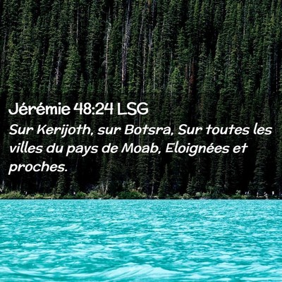 Picture 02 - Jérémie 48:24 LSG - Sur Kerijoth, sur Botsra, Sur toutes les villes - Bible Verse Picture