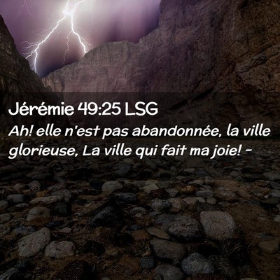 Picture 02 - Jérémie 49:25 LSG - Ah! elle n'est pas abandonnée, la ville - Bible Verse Picture