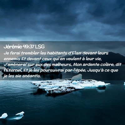 Picture 02 - Jérémie 49:37 LSG - Je ferai trembler les habitants d'Elam devant - Bible Verse Picture