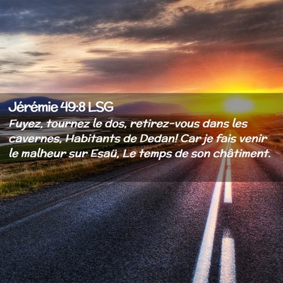 Picture 02 - Jérémie 49:8 LSG - Fuyez, tournez le dos, retirez-vous dans les - Bible Verse Picture