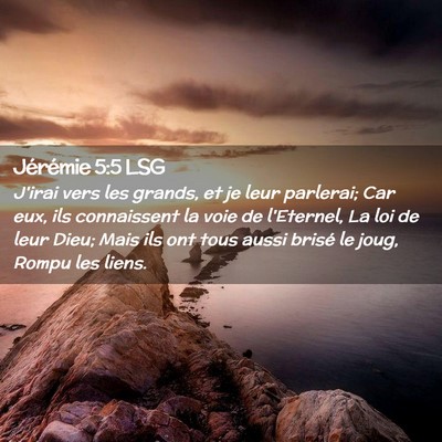 Picture 02 - Jérémie 5:5 LSG - J'irai vers les grands, et je leur parlerai; Car - Bible Verse Picture