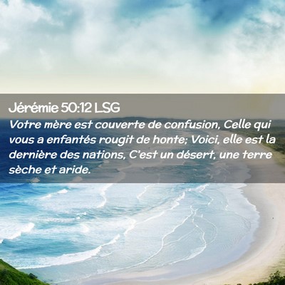 Picture 02 - Jérémie 50:12 LSG - Votre mère est couverte de confusion, Celle qui - Bible Verse Picture