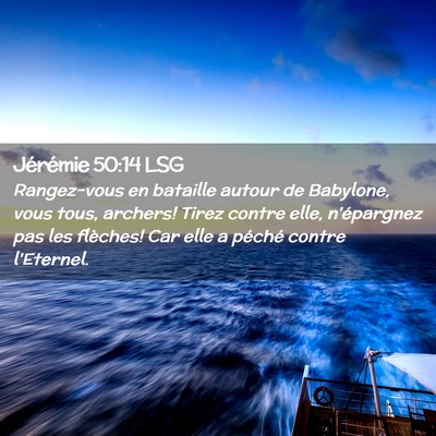 Picture 02 - Jérémie 50:14 LSG - Rangez-vous en bataille autour de Babylone, vous - Bible Verse Picture