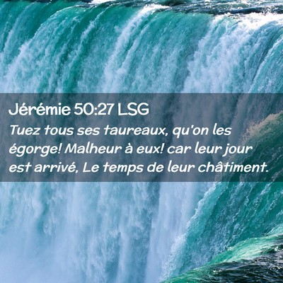 Picture 02 - Jérémie 50:27 LSG - Tuez tous ses taureaux, qu'on les égorge! - Bible Verse Picture