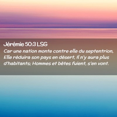 Picture 02 - Jérémie 50:3 LSG - Car une nation monte contre elle du septentrion, - Bible Verse Picture
