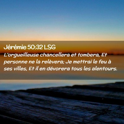Picture 02 - Jérémie 50:32 LSG - L'orgueilleuse chancellera et tombera, Et - Bible Verse Picture