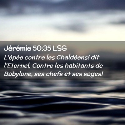 Picture 02 - Jérémie 50:35 LSG - L'épée contre les Chaldéens! dit l'Eternel, - Bible Verse Picture