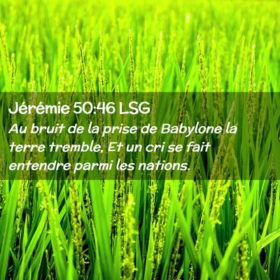 Picture 02 - Jérémie 50:46 LSG - Au bruit de la prise de Babylone la terre - Bible Verse Picture