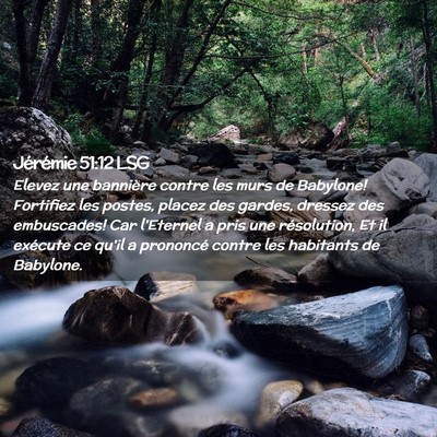 Picture 02 - Jérémie 51:12 LSG - Elevez une bannière contre les murs de Babylone! - Bible Verse Picture