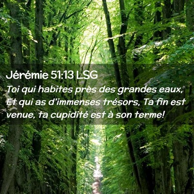 Picture 02 - Jérémie 51:13 LSG - Toi qui habites près des grandes eaux, Et qui as - Bible Verse Picture
