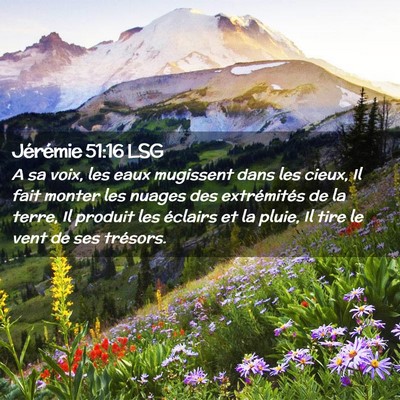 Picture 02 - Jérémie 51:16 LSG - A sa voix, les eaux mugissent dans les cieux, Il - Bible Verse Picture
