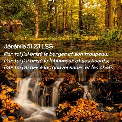 Picture 02 - Jérémie 51:23 LSG - Par toi j'ai brisé le berger et son troupeau; - Bible Verse Picture