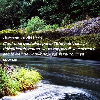Picture 02 - Jérémie 51:36 LSG - C'est pourquoi ainsi parle l'Eternel: Voici, je - Bible Verse Picture
