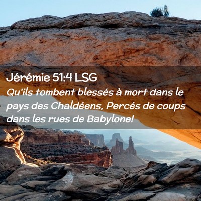 Picture 02 - Jérémie 51:4 LSG - Qu'ils tombent blessés à mort dans le pays des - Bible Verse Picture