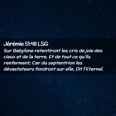 Picture 02 - Jérémie 51:48 LSG - Sur Babylone retentiront les cris de joie des - Bible Verse Picture