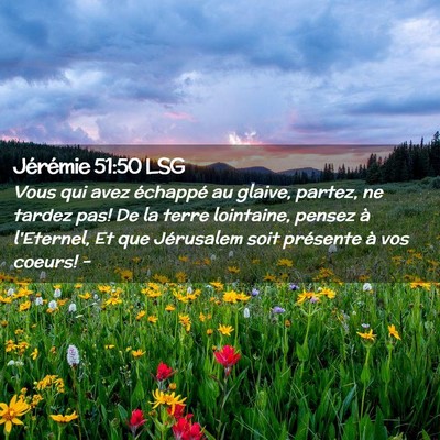 Picture 02 - Jérémie 51:50 LSG - Vous qui avez échappé au glaive, partez, ne - Bible Verse Picture