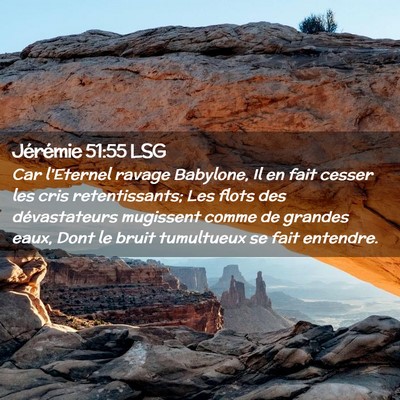 Picture 02 - Jérémie 51:55 LSG - Car l'Eternel ravage Babylone, Il en fait cesser - Bible Verse Picture
