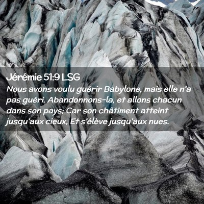 Picture 02 - Jérémie 51:9 LSG - Nous avons voulu guérir Babylone, mais elle n'a - Bible Verse Picture