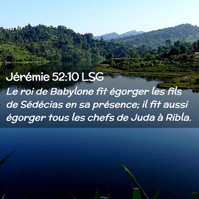 Picture 02 - Jérémie 52:10 LSG - Le roi de Babylone fit égorger les fils de - Bible Verse Picture
