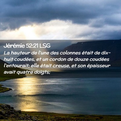 Picture 02 - Jérémie 52:21 LSG - La hauteur de l'une des colonnes était de - Bible Verse Picture