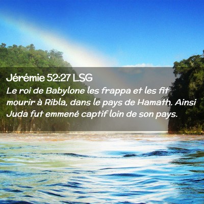 Picture 02 - Jérémie 52:27 LSG - Le roi de Babylone les frappa et les fit mourir - Bible Verse Picture