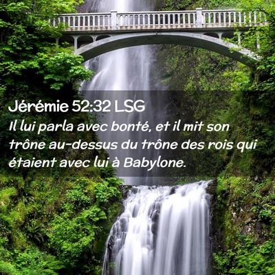 Picture 02 - Jérémie 52:32 LSG - Il lui parla avec bonté, et il mit son trône - Bible Verse Picture