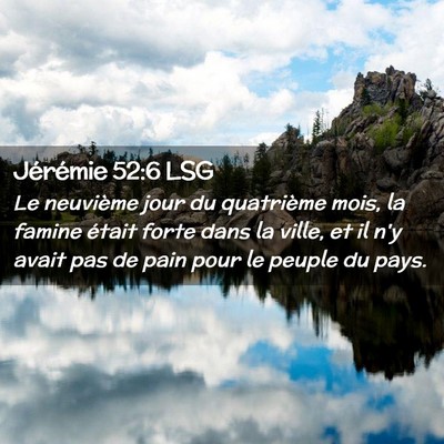 Picture 02 - Jérémie 52:6 LSG - Le neuvième jour du quatrième mois, la famine - Bible Verse Picture