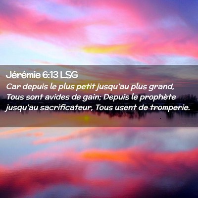 Picture 02 - Jérémie 6:13 LSG - Car depuis le plus petit jusqu'au plus grand, - Bible Verse Picture