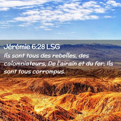 Picture 02 - Jérémie 6:28 LSG - Ils sont tous des rebelles, des calomniateurs, De - Bible Verse Picture