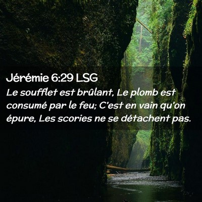 Picture 02 - Jérémie 6:29 LSG - Le soufflet est brûlant, Le plomb est consumé - Bible Verse Picture