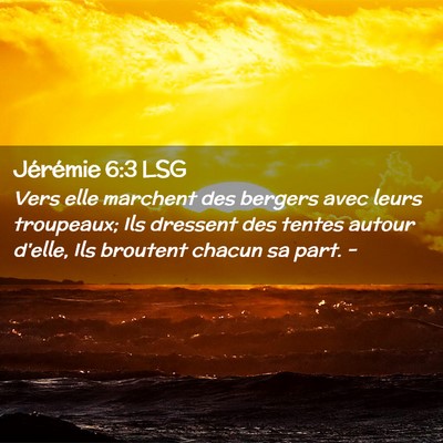 Picture 02 - Jérémie 6:3 LSG - Vers elle marchent des bergers avec leurs - Bible Verse Picture