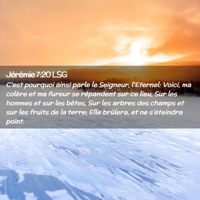 Picture 02 - Jérémie 7:20 LSG - C'est pourquoi ainsi parle le Seigneur, - Bible Verse Picture