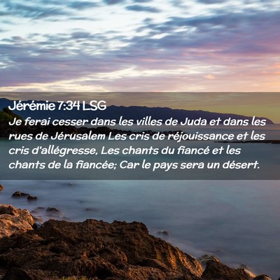 Picture 02 - Jérémie 7:34 LSG - Je ferai cesser dans les villes de Juda et dans - Bible Verse Picture