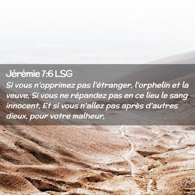 Picture 02 - Jérémie 7:6 LSG - Si vous n'opprimez pas l'étranger, l'orphelin et - Bible Verse Picture
