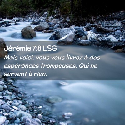 Picture 02 - Jérémie 7:8 LSG - Mais voici, vous vous livrez à des espérances - Bible Verse Picture
