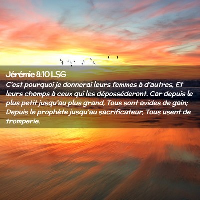 Picture 02 - Jérémie 8:10 LSG - C'est pourquoi je donnerai leurs femmes à - Bible Verse Picture