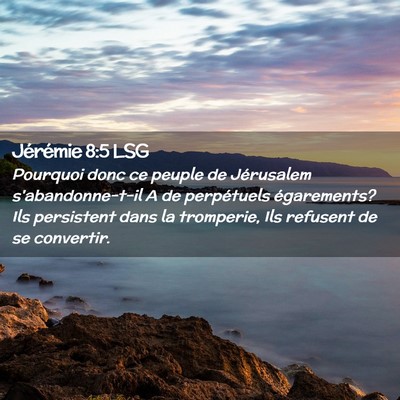 Picture 02 - Jérémie 8:5 LSG - Pourquoi donc ce peuple de Jérusalem - Bible Verse Picture