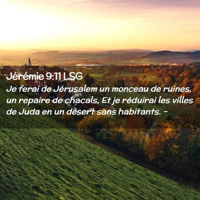 Picture 02 - Jérémie 9:11 LSG - Je ferai de Jérusalem un monceau de ruines, un - Bible Verse Picture