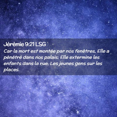 Picture 02 - Jérémie 9:21 LSG - Car la mort est montée par nos fenêtres, Elle a - Bible Verse Picture